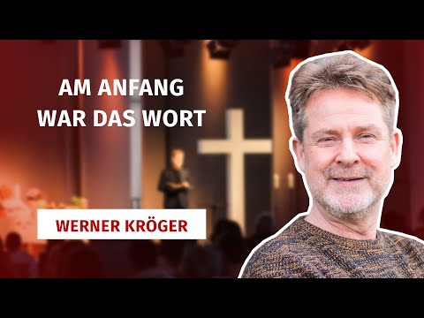 Werner Kröger | 1.12.2024 | Am Anfang war das Wort | Johannes 1,1-5