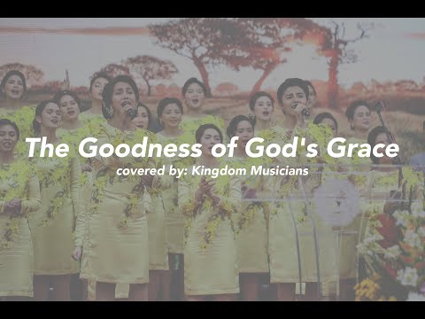 The Goodness of God's Grace Cordillera Songbirds covered by the Kingdom Musicians