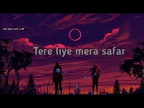 Tere Liye Mera Safar Slow Music// Lo-fi music Convert 💞🎧