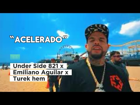 ACELERADO - UNDER SIDE 821 FT EMILIANO AGUILAR & TUREK HEM (video oficial)