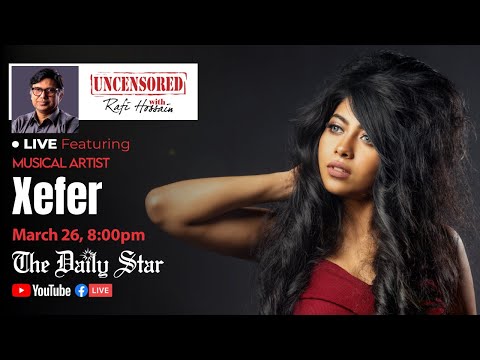 Uncensored with Rafi Hossain Live featuring Xefer