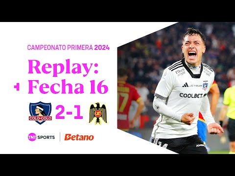 TNT Sports Replay | Colo Colo 2 - 1 Unión Española | Fecha 16