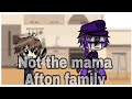 Not the mama Afton family