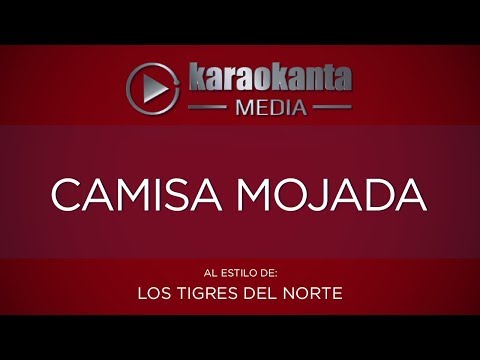 Karaokanta - Los Tigres del Norte - Camisa mojada