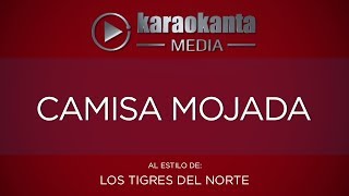 Karaokanta - Los Tigres del Norte - Camisa mojada