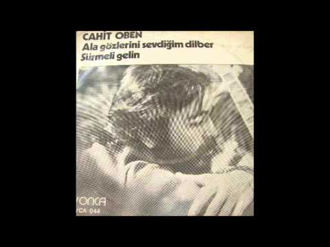 Cahit Oben - Ala Gözlerini Sevdiğim Dilber
