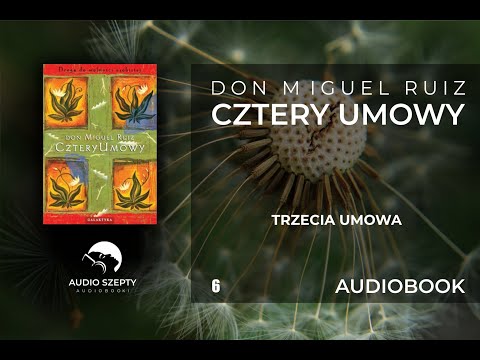 6. Don Miguel Ruiz - Cztery umowy - Trzecia Umowa AUDIOBOOK