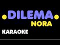 DILEMA - Nora. Karaoke.