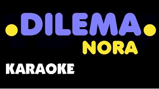 Download lagu DILEMA - Nora. Karaoke. mp3 Download lagu DILEMA - Nora. Karaoke. mp3