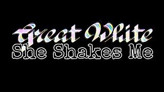 GREAT WHITE - She Shakes Me (Lyric Video)