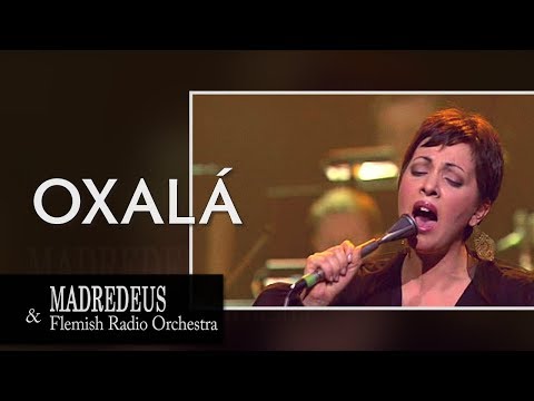 Oxalá - MADREDEUS & Flemish Radio Orchestra - EUFORIA (LIVE) (2002)