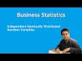 Business Statistics: Independent Identically Distributed Random Variables