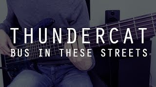 BUS IN THESE STREETS - Thundercat - Bass Cover /// Bruno Tauzin