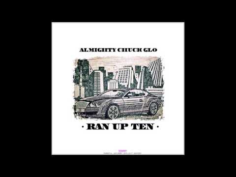 Almighty Chuck Glo - "Ran Up Ten" ft. Smitty (Prod. by Smitty Beats)