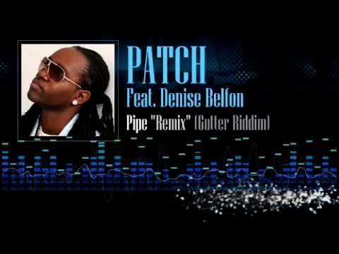 Patch Feat. Denise Belfon - Pipe (Gutter Riddim)