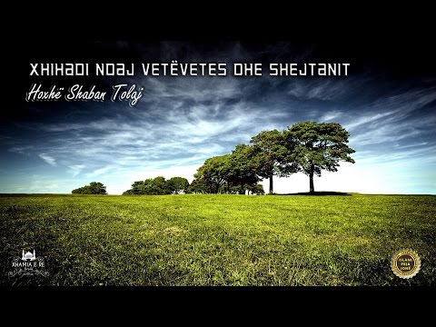 Xhihadi ndaj vetëvetes dhe Shejtanit {Hutbe} - Shaban Tolaj