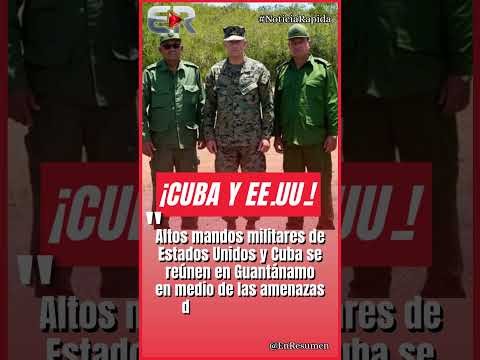 REUNIÓN MILITAR SECRETA ENTRE EE.UU. Y CUBA EN LA BASE DE GUANTÁNAMO #Ultimahora #shorts