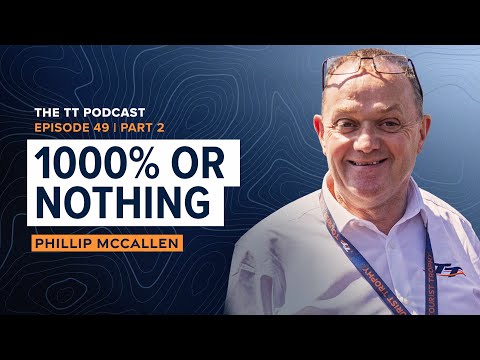 Phillip McCallen: 1000% Or Nothing | The TT Podcast - E49.2