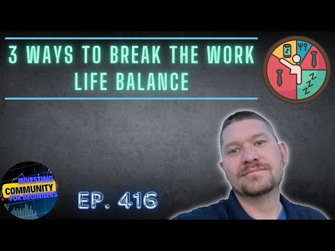 3 Ways To Break The Work Life Balance Without Breaking A Sweat, ep. 416