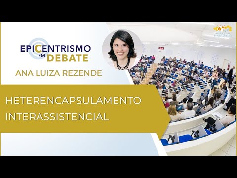 Epicentrismo em Debate 115 - Heterencapsulamento Interassistencial (Interassistenciologia)