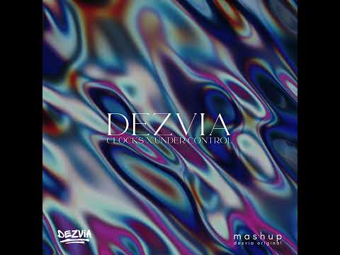 Calvin Harris x Coldplay | Clocks & Under Control (DEZVIA MASHUP)