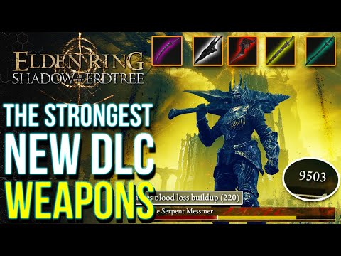 Elden Ring DLC - 8 Of The Most OP Weapons You Don't Want To Miss! Shadow of the Erdtree Best Weapons