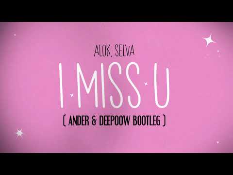 Alok & Selva - I Miss U (Ander & Deepoow Bootleg)