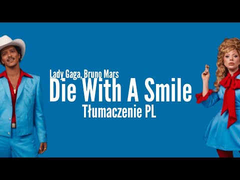 Lady Gaga, Bruno Mars - Die With A Smile TŁUMACZENIE PL