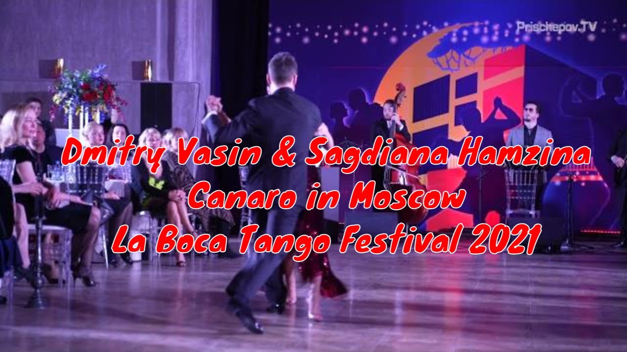 Dmitry Vasin & Sagdiana Hamzina, Canaro in Moscow, La Boca Tango Festival 2021