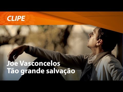 Joe Vasconcelos - Tão Grande Salvação [ CLIPE OFICIAL ]