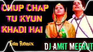 Download lagu Chup Chap Tu Kyun Khadi Hai Edm Drop Mix DJ AMIT MEERUT mp3 Download lagu Chup Chap Tu Kyun Khadi Hai Edm Drop Mix DJ AMIT MEERUT mp3