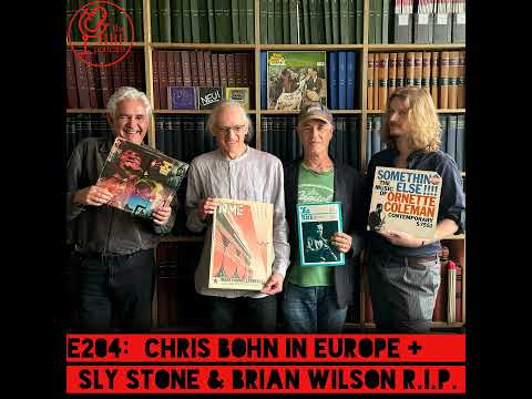 E204: Chris Bohn in Europe + Sly Stone & Brian Wilson R.I.P.