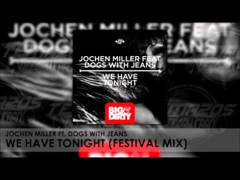 Jochen Miller Ft Dogs with Jeans - We Have Tonight (Festival Mix)
