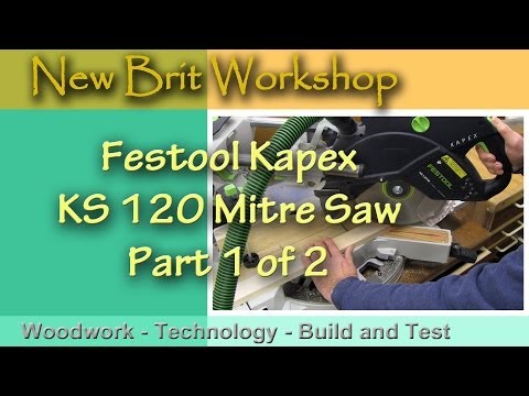 Festool Kapex KS 120 - Part 1