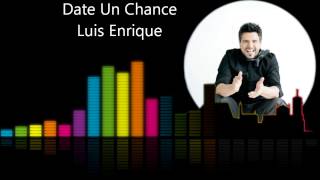 Date Un Chance - Luis Enrique
