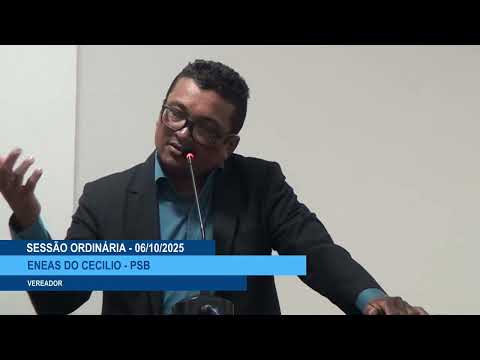  SESSÃO DIA 06/10/2025 – PRONUNCIAMENTO DO VEREADOR ENEAS DO CECÍLIO