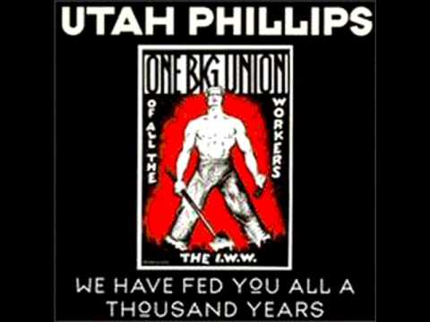 Utah Phillips - We Have Fed You All A Thousand Years