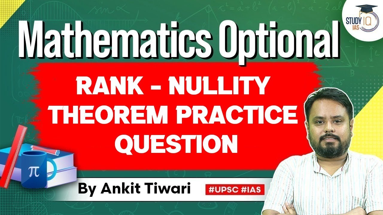 Mathematics Optional for UPSC CSE: Rank - Nullity theorem Practice Question | Ankit Tiwari | StudyIQ
