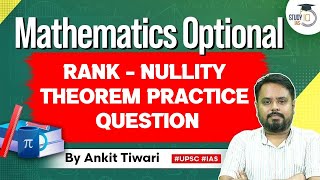 Mathematics Optional for UPSC CSE: Rank - Nullity theorem Practice Question | Ankit Tiwari | StudyIQ