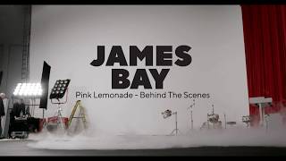 James Bay - Pink Lemonade (Behind The Scenes)