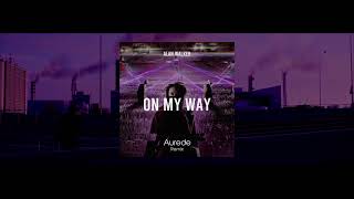 Download lagu Alan Walker - On My Way (Aurede Remix) [PLAYED BY ALAN WALKER] mp3