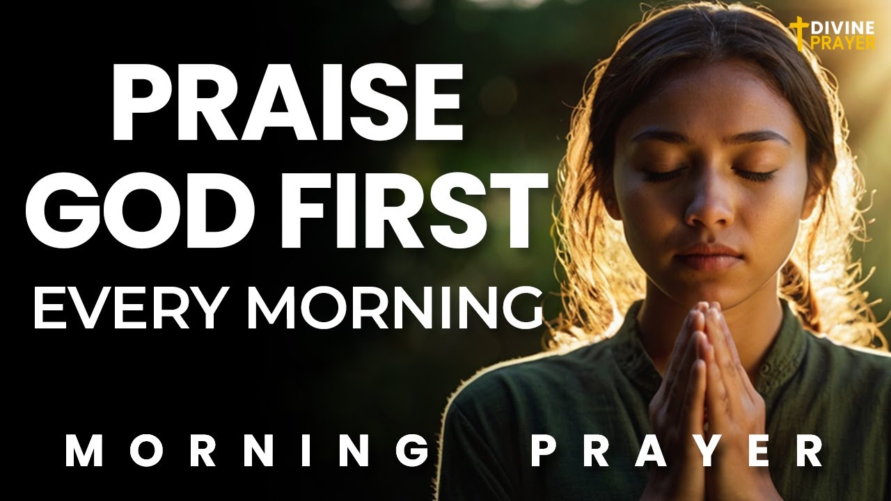 Start Your Mornings with Praise and Watch Your Days Blessed. Morning Prayer Devotional