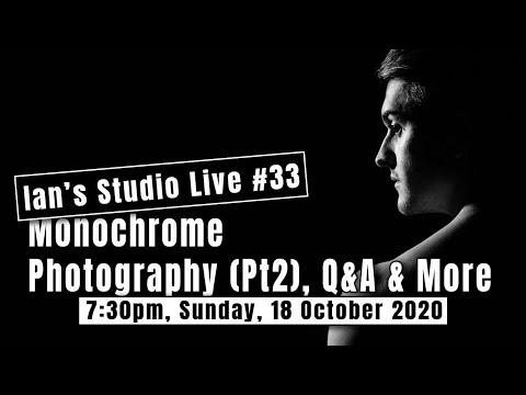 Ian's Studio Live #033 - Monochrome Photography (Part 2)