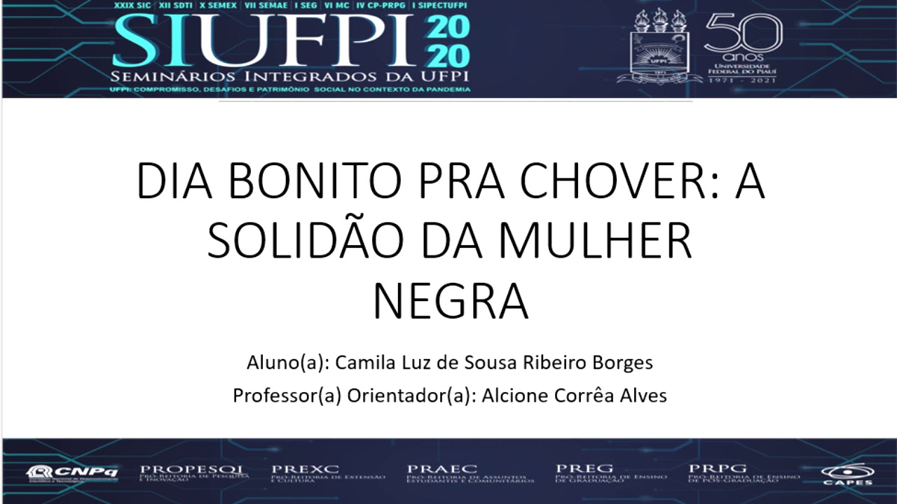 Dia Bonito Pra Chover: A solidão da mulher negra - SIUFPI 2020
