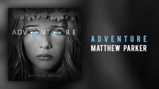 Matthew Parker - &quot;Adventure&quot;