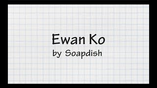 Ewan Ko (Lyrics) - Soapdish