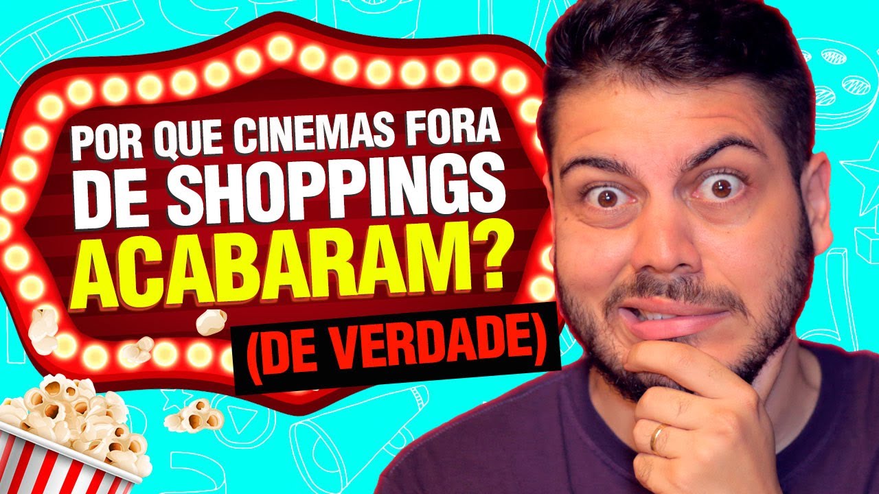 POR QUE SÓ EXISTEM CINEMAS DENTRO DE SHOPPINGS?