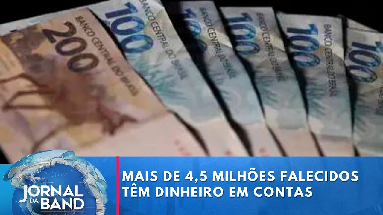 Mais de 4,5 milhões de pessoas falecidas têm dinheiro esquecido em contas | Jornal da Band