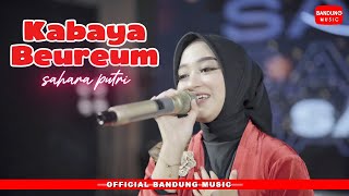 Download lagu KABAYA BEUREUM - SAHARA PUTRI [Live Session] mp3