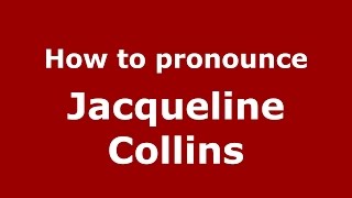 How to pronounce Jacqueline Collins